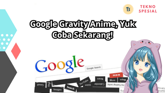 Google Gravity Anime, Yuk Coba Sekarang! Google Gravity Anime, Yuk Coba Sekarang!