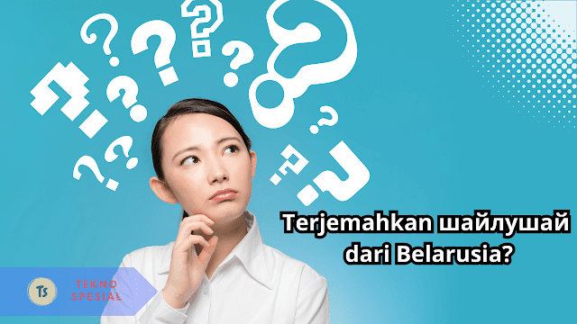 Terjemahkan шайлушай dari Belarusia? Ini Jawaban yang Tepat Terjemahkan шайлушай dari Belarusia? Ini Jawaban yang Tepat
