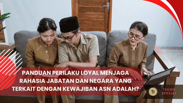 Panduan Perilaku Loyal Menjaga Rahasia Jabatan dan Negara yang Terkait dengan Kewajiban ASN Adalah? Pelajari Sekarang!
