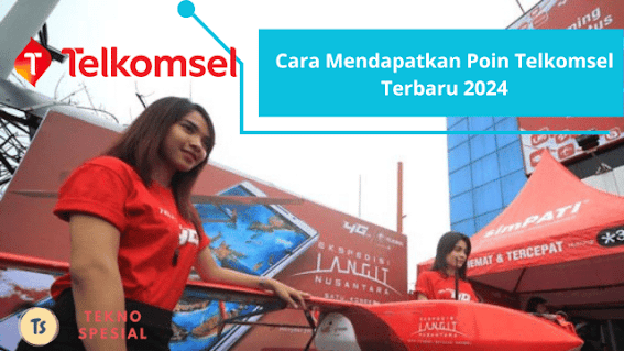 Cara Mendapatkan Poin Telkomsel Terbaru 2024, Ini Caranya!