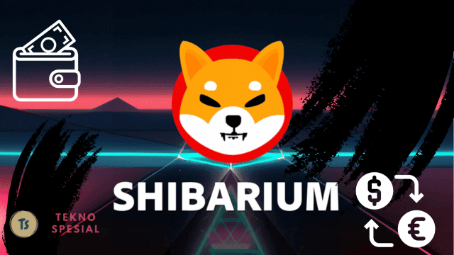 Apa itu Shibarium Wallet? Yuk Kenali Sekarang