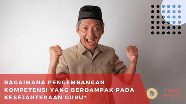 Bagaimana Pengembangan Kompetensi yang Berdampak pada Kesejahteraan Guru? Simak Langkah-langkahnya Bagaimana Pengembangan Kompetensi yang Berdampak pada Kesejahteraan Guru? Simak Langkah-langkahnya
