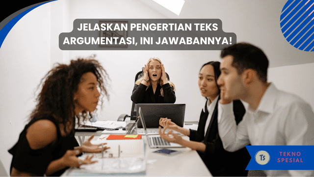 Jelaskan Pengertian Teks Argumentasi, Ini Jawabannya!