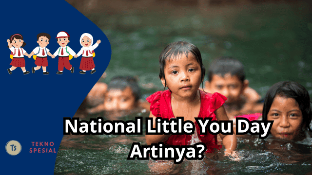 National Little You Day Artinya? Simak Penjelasan Berikut! National Little You Day Artinya? Simak Penjelasan Berikut!