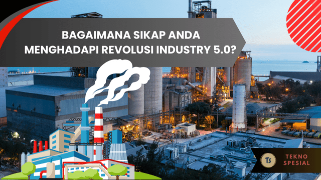 Bagaimana Sikap Anda Menghadapi Revolusi Industry 5.0? Yuk Pahami Bersama!