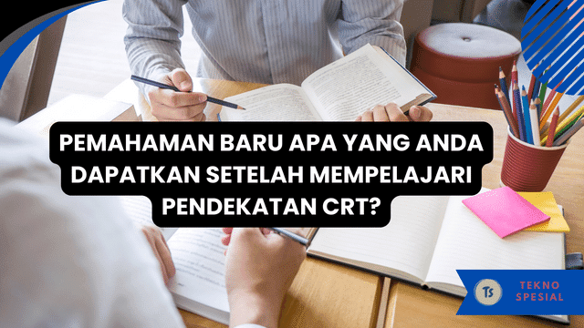 Pemahaman Baru Apa yang Anda Dapatkan Setelah Mempelajari Pendekatan CRT? Yuk Kita Bahas! Pemahaman Baru Apa yang Anda Dapatkan Setelah Mempelajari Pendekatan CRT? Yuk Kita Bahas!