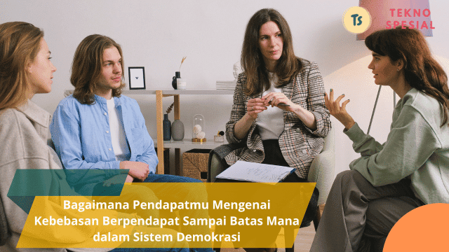 Bagaimana Pendapatmu Mengenai Kebebasan Berpendapat Sampai Batas Mana dalam Sistem Demokrasi, Ini Penjelasannya!