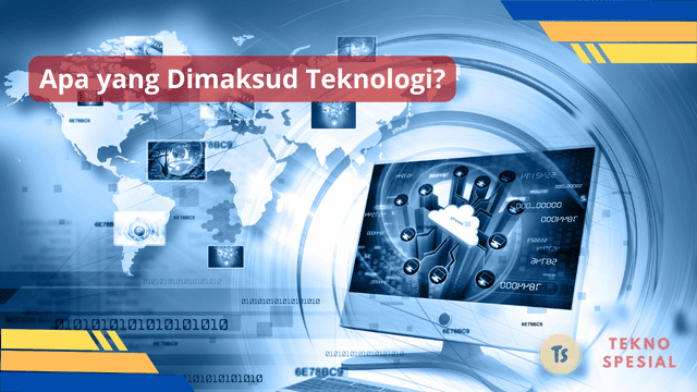 Apa yang Dimaksud Teknologi? Ini Penjelasan Lengkapnya Apa yang Dimaksud Teknologi? Ini Penjelasan Lengkapnya