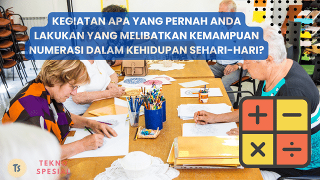 Kegiatan Apa yang Pernah Anda Lakukan yang Melibatkan Kemampuan Numerasi dalam Kehidupan Sehari-hari? Ini Penjelasannya!