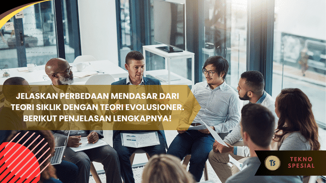 Jelaskan Perbedaan Mendasar dari Teori Siklik dengan Teori Evolusioner. Berikut Penjelasan Lengkapnya! Jelaskan Perbedaan Mendasar dari Teori Siklik dengan Teori Evolusioner. Berikut Penjelasan Lengkapnya!