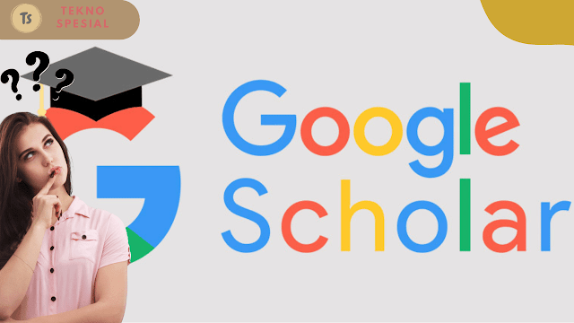 Apa Itu Google Scholar? Yuk Simak Penjelasannya Apa Itu Google Scholar? Yuk Simak Penjelasannya