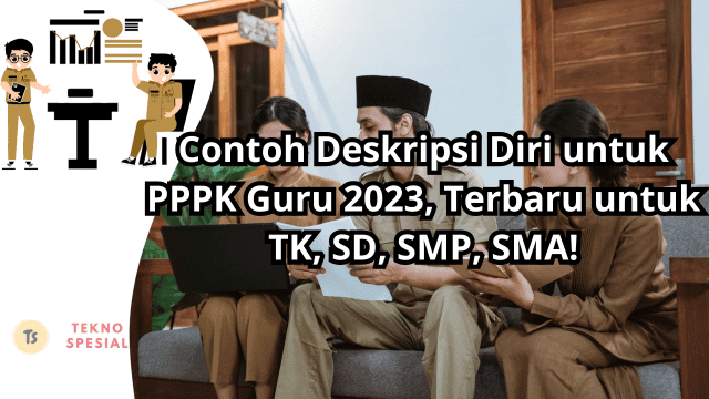 Contoh Deskripsi Diri untuk PPPK Guru 2023, Terbaru untuk TK, SD, SMP, SMA!