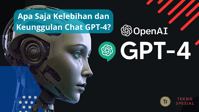 Apa Saja Kelebihan dan Keunggulan Chat GPT-4?