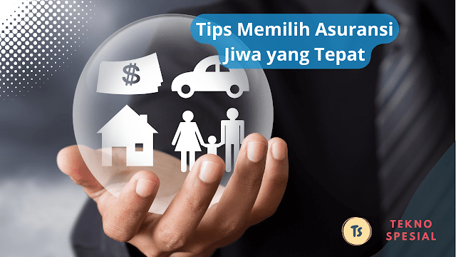 Tips Memilih Asuransi Jiwa yang Tepat Tips Memilih Asuransi Jiwa yang Tepat