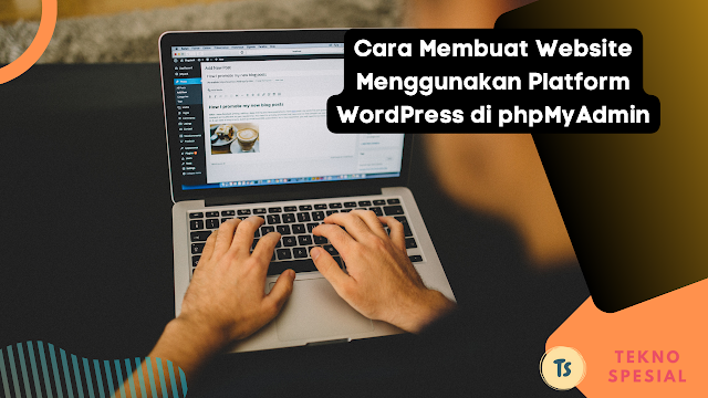 Cara Membuat Website Menggunakan Platform WordPress di phpMyAdmin