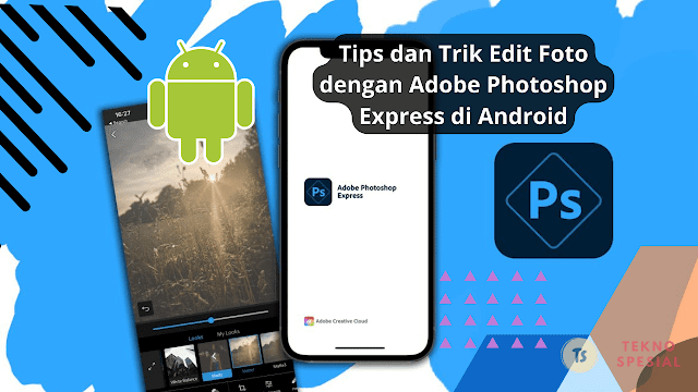 Tips dan Trik Edit Foto dengan Adobe Photoshop Express di Android