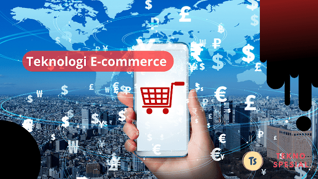 Apa yang Dimaksud dengan Teknologi E-commerce dan Bagaimana Pengaruhnya terhadap Perkembangan Bisnis Online?