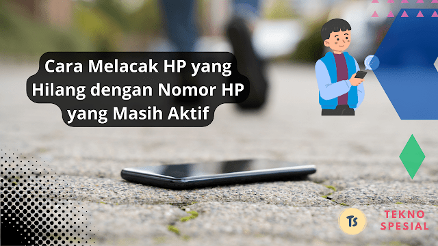 Cara Melacak HP yang Hilang dengan Nomor HP yang Masih Aktif