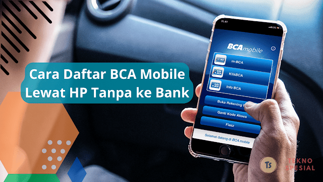 Cara Daftar BCA Mobile Lewat HP Tanpa ke Bank Cara Daftar BCA Mobile Lewat HP Tanpa ke Bank