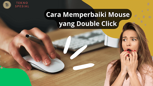 Cara Memperbaiki Mouse yang Double Click, Cuman Digituin Aja Cara Memperbaiki Mouse yang Double Click, Cuman Digituin Aja