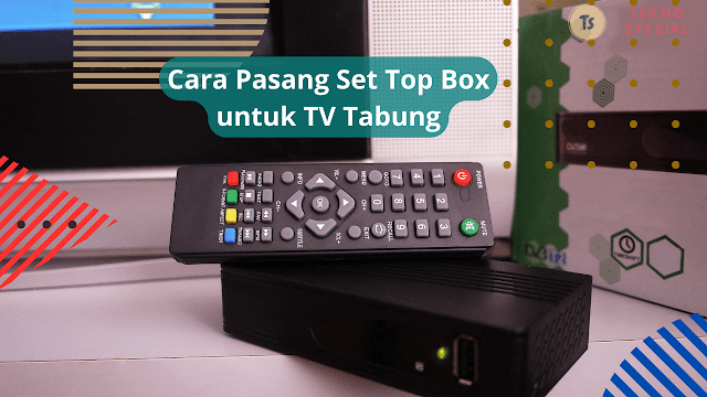 Cara Pasang Set Top Box untuk TV Tabung