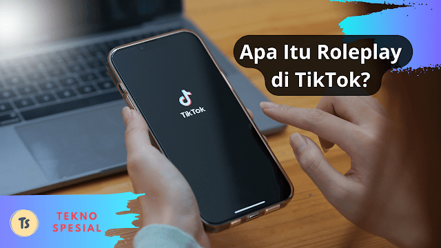 Apa Itu Roleplay di TikTok? Begini Penjelasannya Apa Itu Roleplay di TikTok? Begini Penjelasannya
