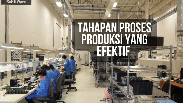 Tahapan Proses Produksi yang Efektif