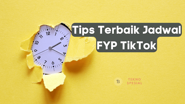 Tips Terbaik Jadwal FYP TikTok: Maksimalkan Dampak Konten Anda