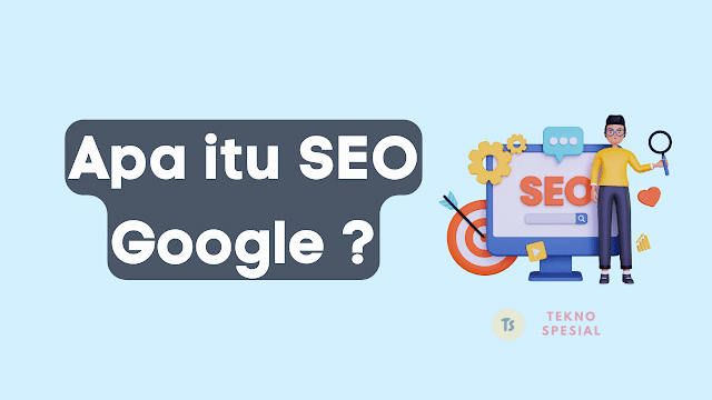 Apa itu SEO Google: Panduan Lengkap untuk Pemula