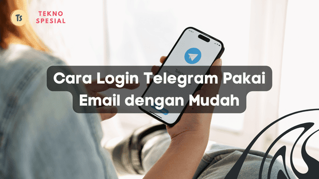 Cara Login Telegram Pakai Email dengan Mudah