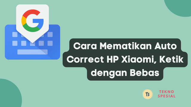 Cara Mematikan Auto Correct HP Xiaomi