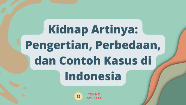 Kidnap Artinya: Pengertian, Perbedaan, dan Contoh Kasus di Indonesia