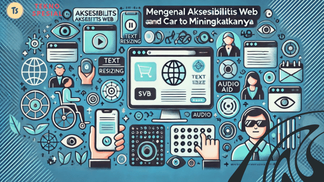 Mengenal Aksesibilitas Web dan Cara Meningkatkannya