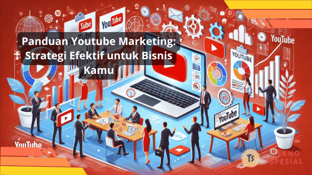 Panduan Youtube Marketing: Strategi Efektif untuk Bisnis Kamu