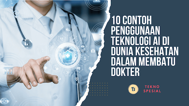 10 Contoh Penggunaan Teknologi AI di Dunia Kesehatan dalam Membatu Dokter 1 penggunaan teknologi ai di dunia kesehatan