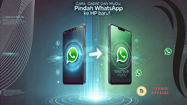 Cara Cepat dan Mudah Pindah WhatsApp ke HP Baru!