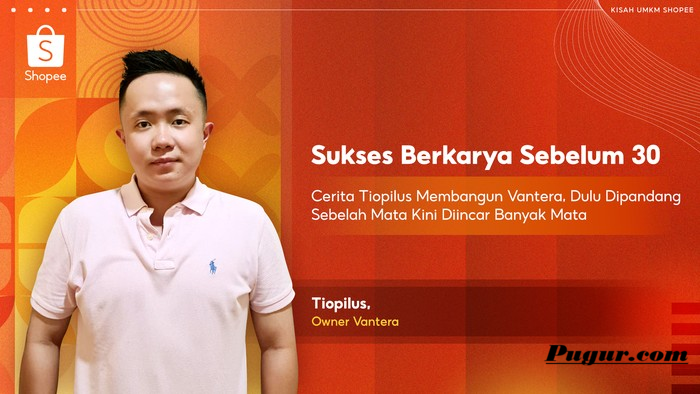 Kisah Sukses Tiopilus Bangun Brand Sandal Lokal Vantera dari Nol, Inspirasi Peluang Usaha Fashion Anak Muda Modal Kecil